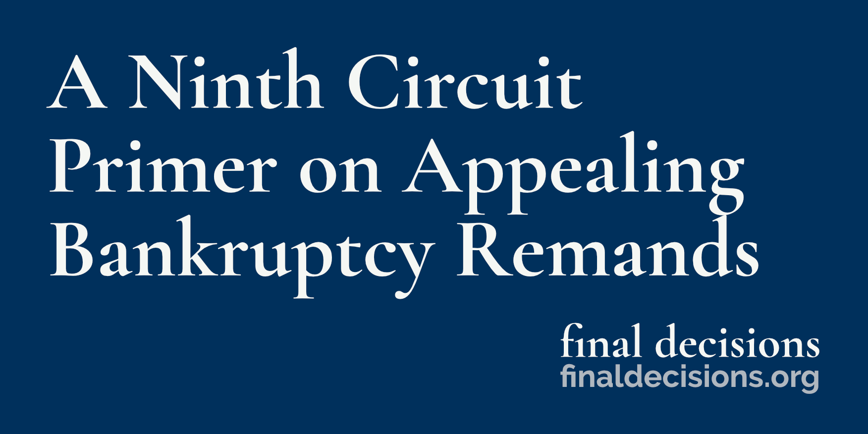 A Ninth Circuit Primer On Appealing Bankruptcy Remands - Final Decisions