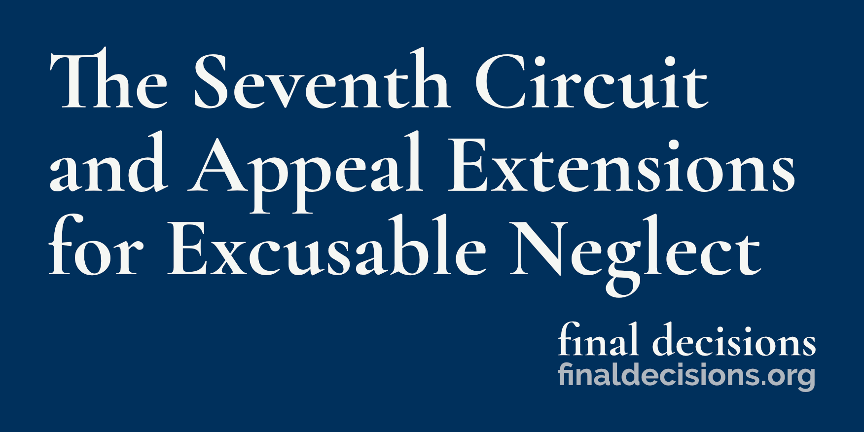 The Seventh Circuit And Appeal Extensions For Excusable Neglect Final 