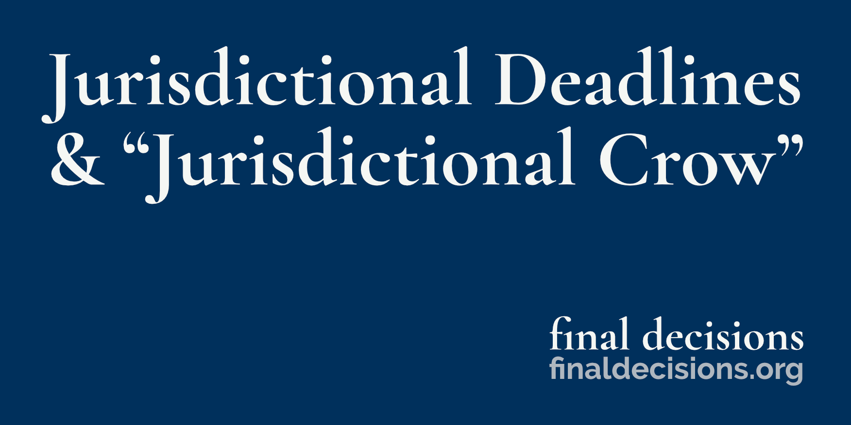 jurisdictional-deadlines-jurisdictional-crow-final-decisions