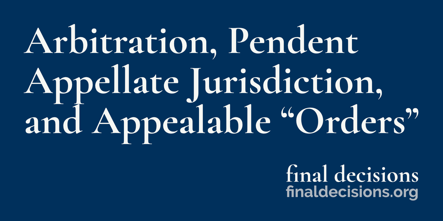 Arbitration Pendent Appellate Jurisdiction and Appealable Orders