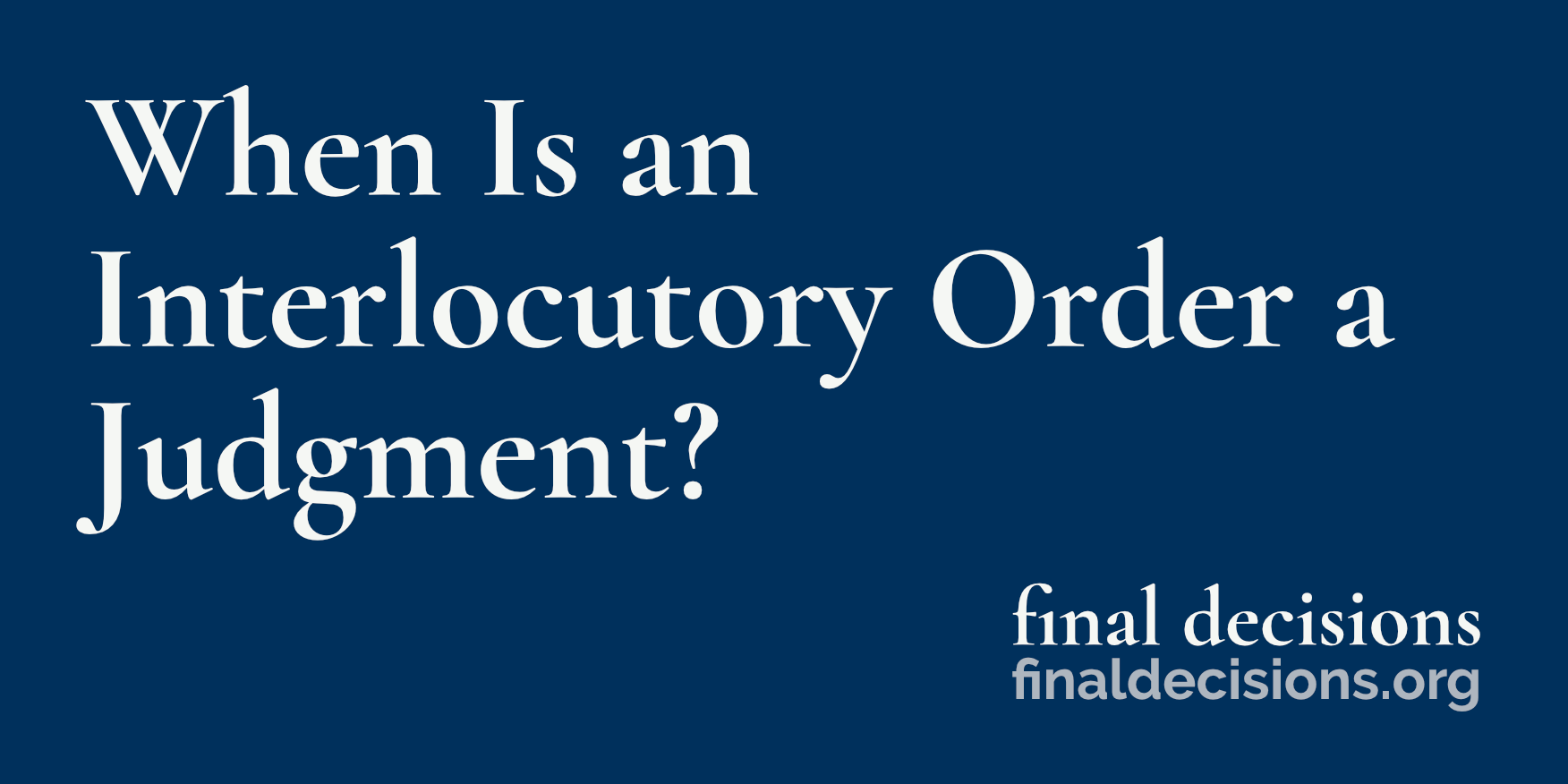 when-is-an-interlocutory-order-a-judgment-final-decisions