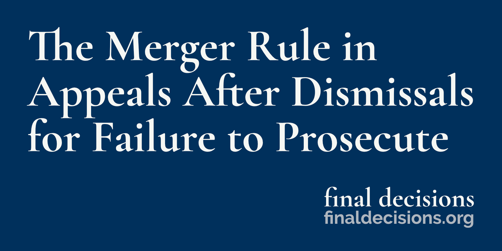 The Merger Rule in Appeals After Dismissals for Failure to Prosecute ...