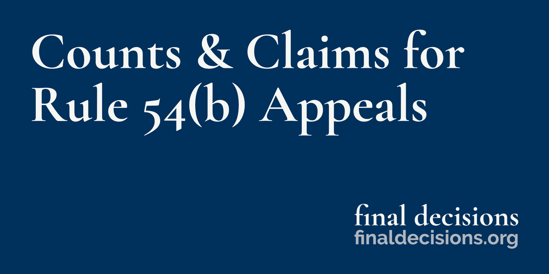 Counts & Claims For Rule 54(b) Appeals - Final Decisions