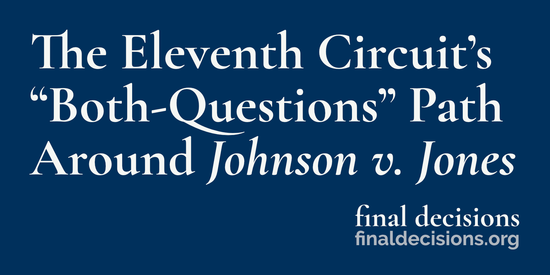 The Eleventh Circuit’s “Both-Questions” Path Around Johnson v. Jones ...